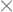 ×